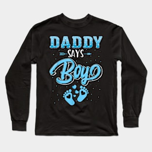 Gender Reveal Daddy Says Boy Baby Matching Family Set Long Sleeve T-Shirt